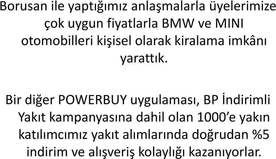 Bir diğer POWERBUY uygulaması, BP İndirimli Yakıt kampanyasına dahil olan