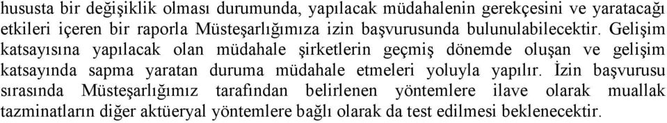 Gelişim katsayısına yapılacak olan müdahale şirketlerin geçmiş dönemde oluşan ve gelişim katsayında sapma yaratan duruma