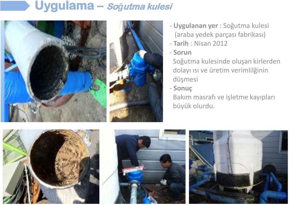 Soğutma kulesinde oluşan kirlerden dolayı ısı ve üretim