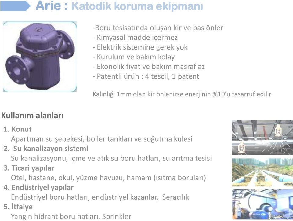 Konut Apartman su şebekesi, boiler tankları ve soğutma kulesi 2. Su kanalizayon sistemi Su kanalizasyonu, içme ve atık su boru hatları, su arıtma tesisi 3.