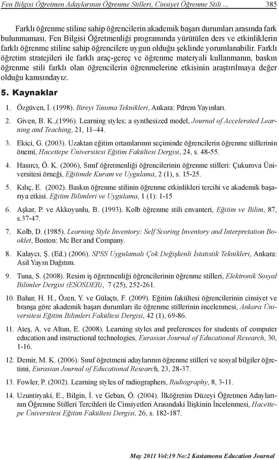 öğrencilere uygun olduğu şeklinde yorumlanabilir.