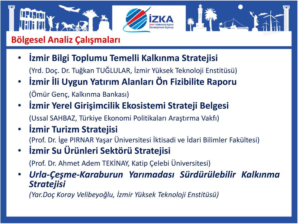 Ekosistemi Strateji Belgesi (Ussal SAHBAZ, Türkiye Ekonomi Politikaları Araştırma Vakfı) İzmir Turizm Stratejisi (Prof. Dr.