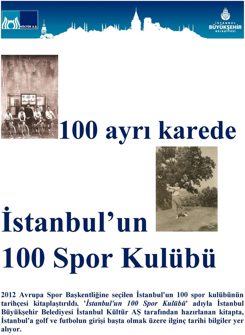 'İstanbul'un 100 Spor Kulübü' adıyla İstanbul Büyükşehir Belediyesi İstanbul Kültür AŞ