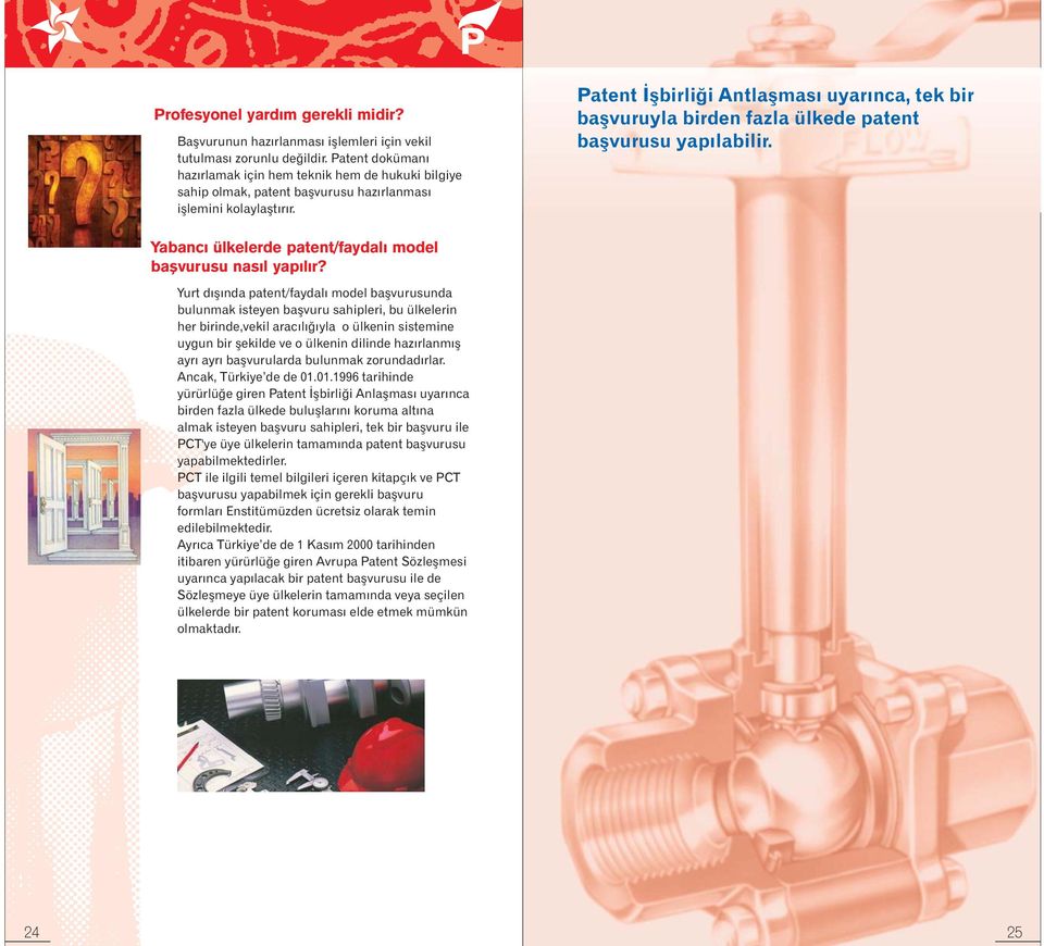 Patent İşbirliği Antlaşması uyarınca, tek bir başvuruyla birden fazla ülkede patent başvurusu yapılabilir. Yabancı ülkelerde patent/faydalı model başvurusu nasıl yapılır?