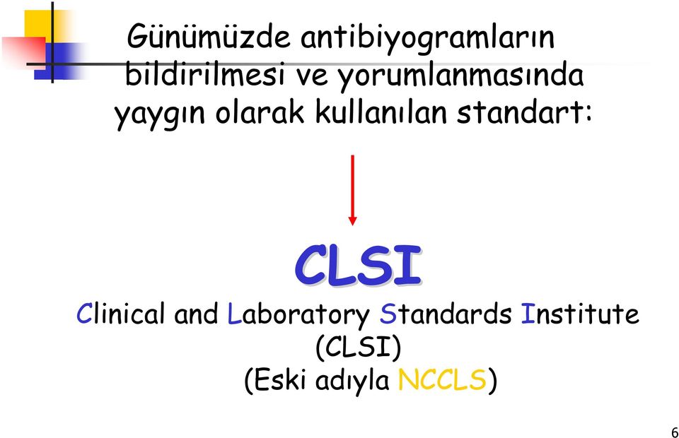 kullanılan standart: CLSI Clinical and