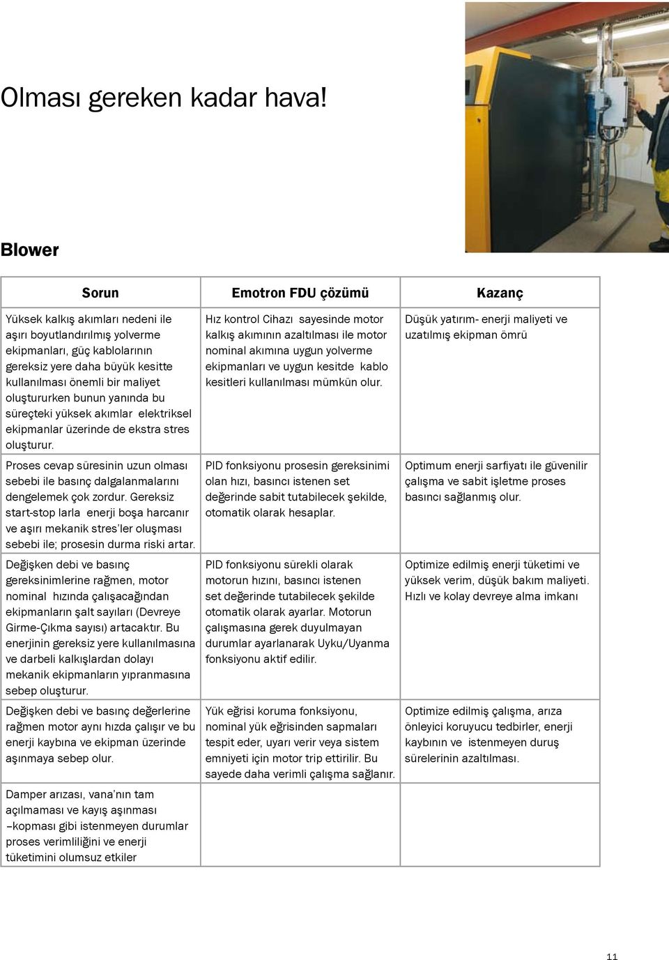 oluştururken bunun yanında bu süreçteki yüksek akımlar elektriksel ekipmanlar üzerinde de ekstra stres oluşturur.