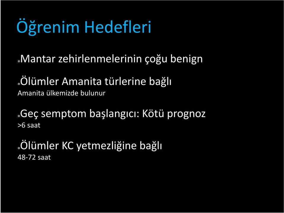 ülkemizde bulunur Geç semptom başlangıcı: Kötü