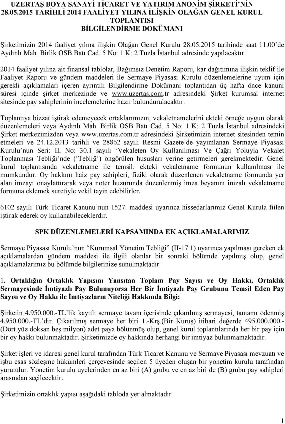 00 de Aydınlı Mah. Birlik OSB Batı Cad. 5 No: 1 K: 2 Tuzla İstanbul adresinde yapılacaktır.