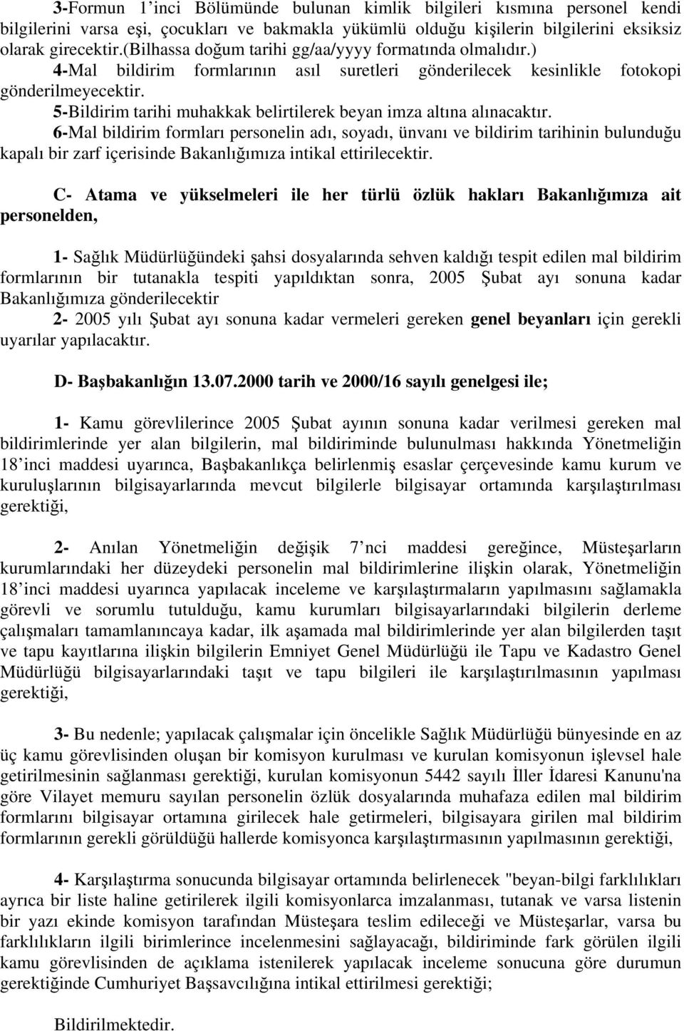 5-Bildirim tarihi muhakkak belirtilerek beyan imza altına alınacaktır.