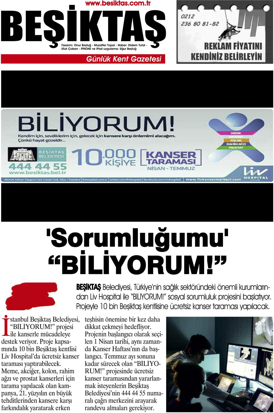 Belediyesi, Türkiye nin sağlık sektöründeki önemli kurumlarından Liv Hospital ile BİLİYORUM! sosyal sorumluluk projesini başlatıyor.