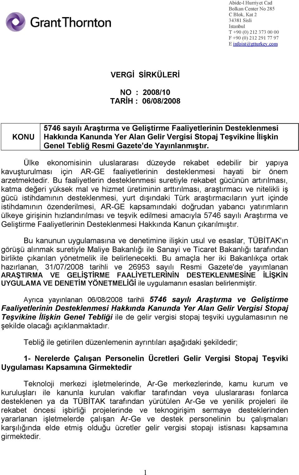 Tebliğ Resmi Gazete de Yayınlanmıştır. Ülke ekonomisinin uluslararası düzeyde rekabet edebilir bir yapıya kavuşturulması için AR-GE faaliyetlerinin desteklenmesi hayati bir önem arzetmektedir.