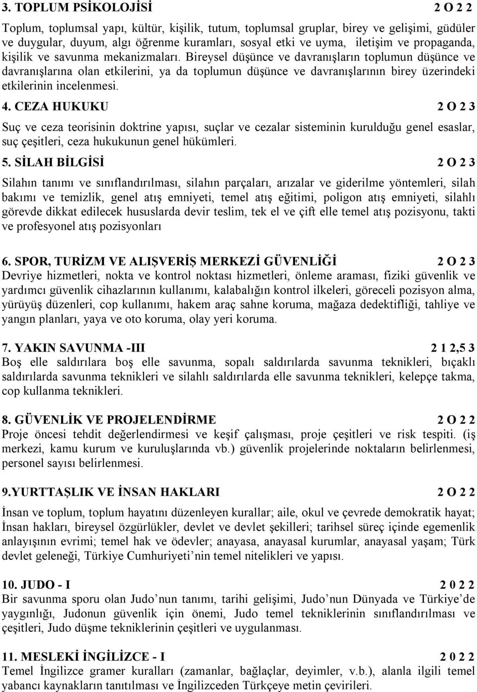 Bireysel düşünce ve davranışların toplumun düşünce ve davranışlarına olan etkilerini, ya da toplumun düşünce ve davranışlarının birey üzerindeki etkilerinin incelenmesi. 4.