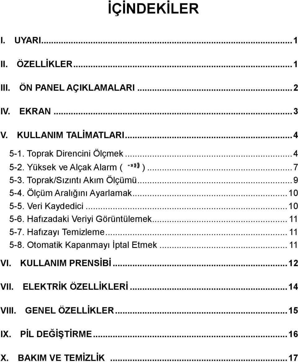 .. 10 5-5. Veri Kaydedici... 10 5-6. Hafızadaki Veriyi Görüntülemek... 11 5-7. Hafızayı Temizleme... 11 5-8.