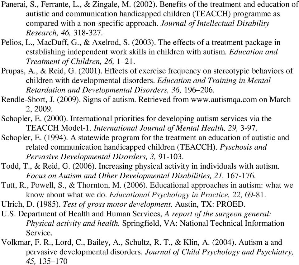 The effects of a treatment package in establishing independent work skills in children with autism. Education and Treatment of Children, 26, 1 21. Prupas, A., & Reid, G. (2001).