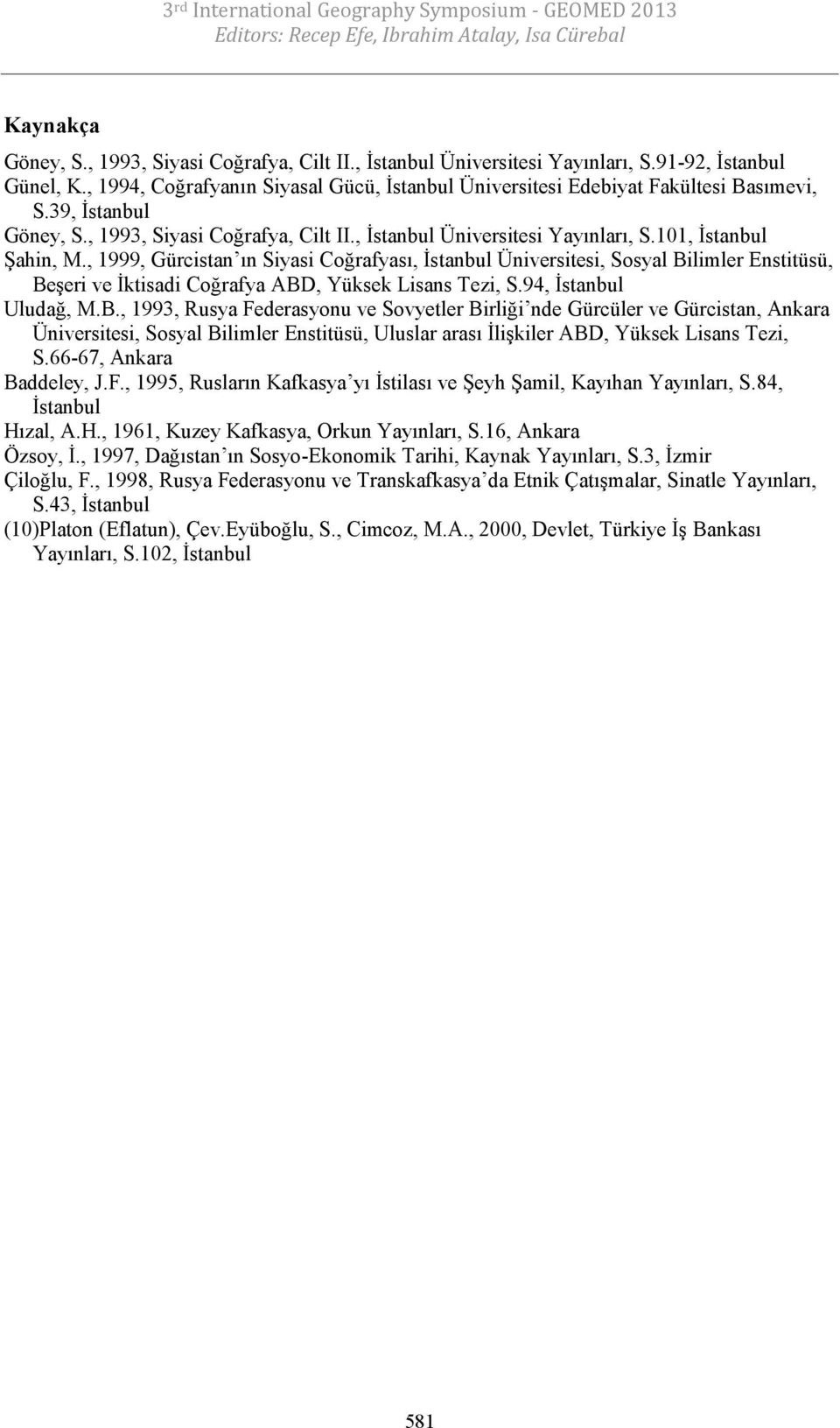 , 1999, Gürcistan ın Siyasi Coğrafyası, İstanbul Üniversitesi, Sosyal Bi