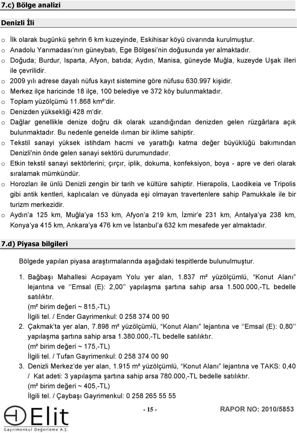 o Merkez ilçe haricinde 18 ilçe, 100 belediye ve 372 köy bulunmaktadır. o Toplam yüzölçümü 11.868 km² dir. o Denizden yüksekliği 428 m dir.