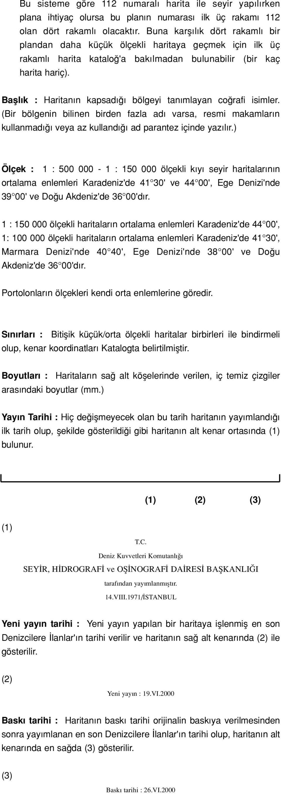 Bafll k : Haritan n kapsad bölgeyi tan mlayan co rafi isimler. (Bir bölgenin bilinen birden fazla ad varsa, resmi makamlar n kullanmad veya az kulland ad parantez içinde yaz l r.