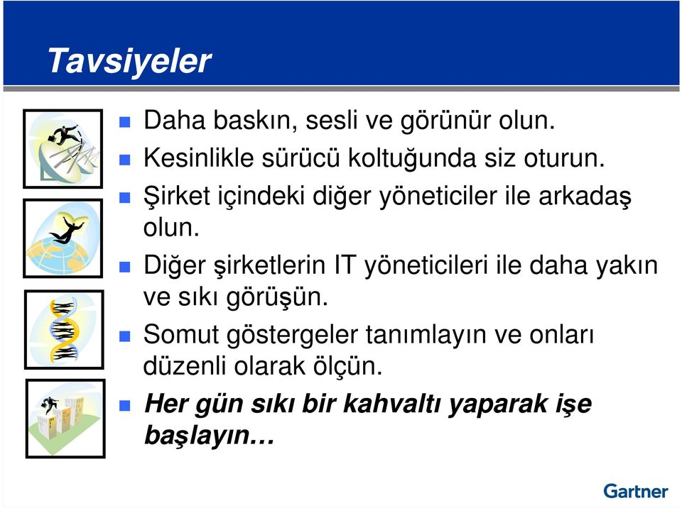 Şirket içindeki diğer yöneticiler ile arkadaş olun.