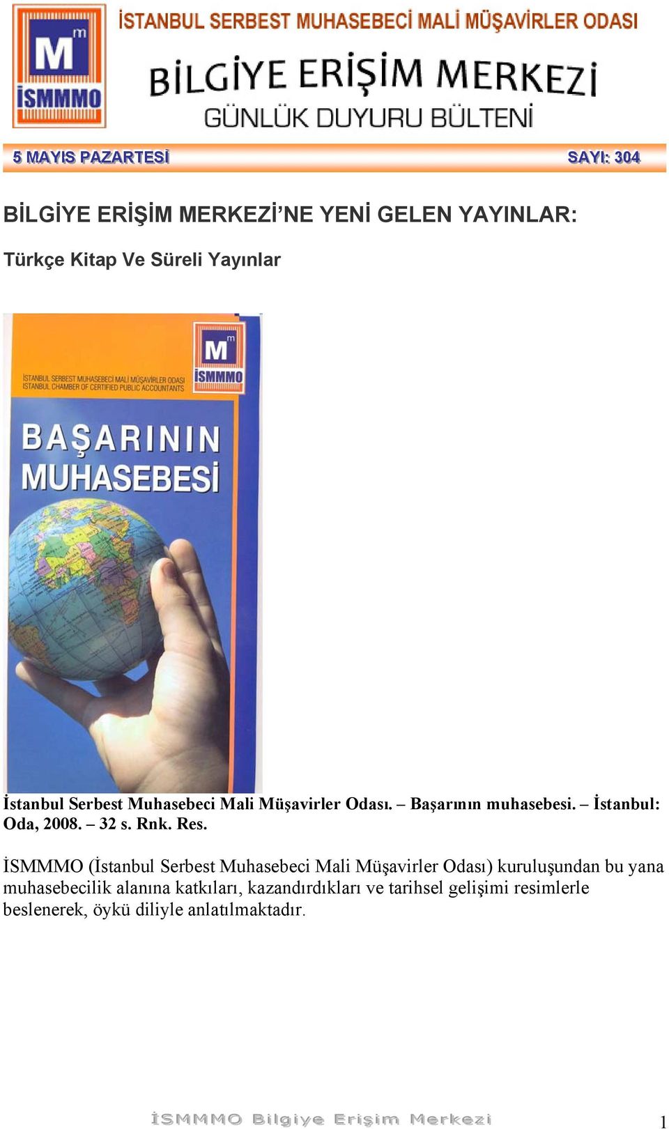 İSMMMO (İstanbul Serbest Muhasebeci Mali Müşavirler Odası) kuruluşundan bu yana muhasebecilik alanına katkıları, kazandırdıkları