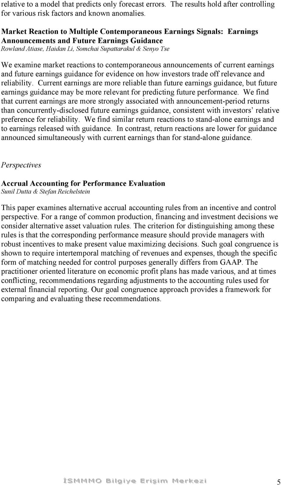 reactions to contemporaneous announcements of current earnings and future earnings guidance for evidence on how investors trade off relevance and reliability.