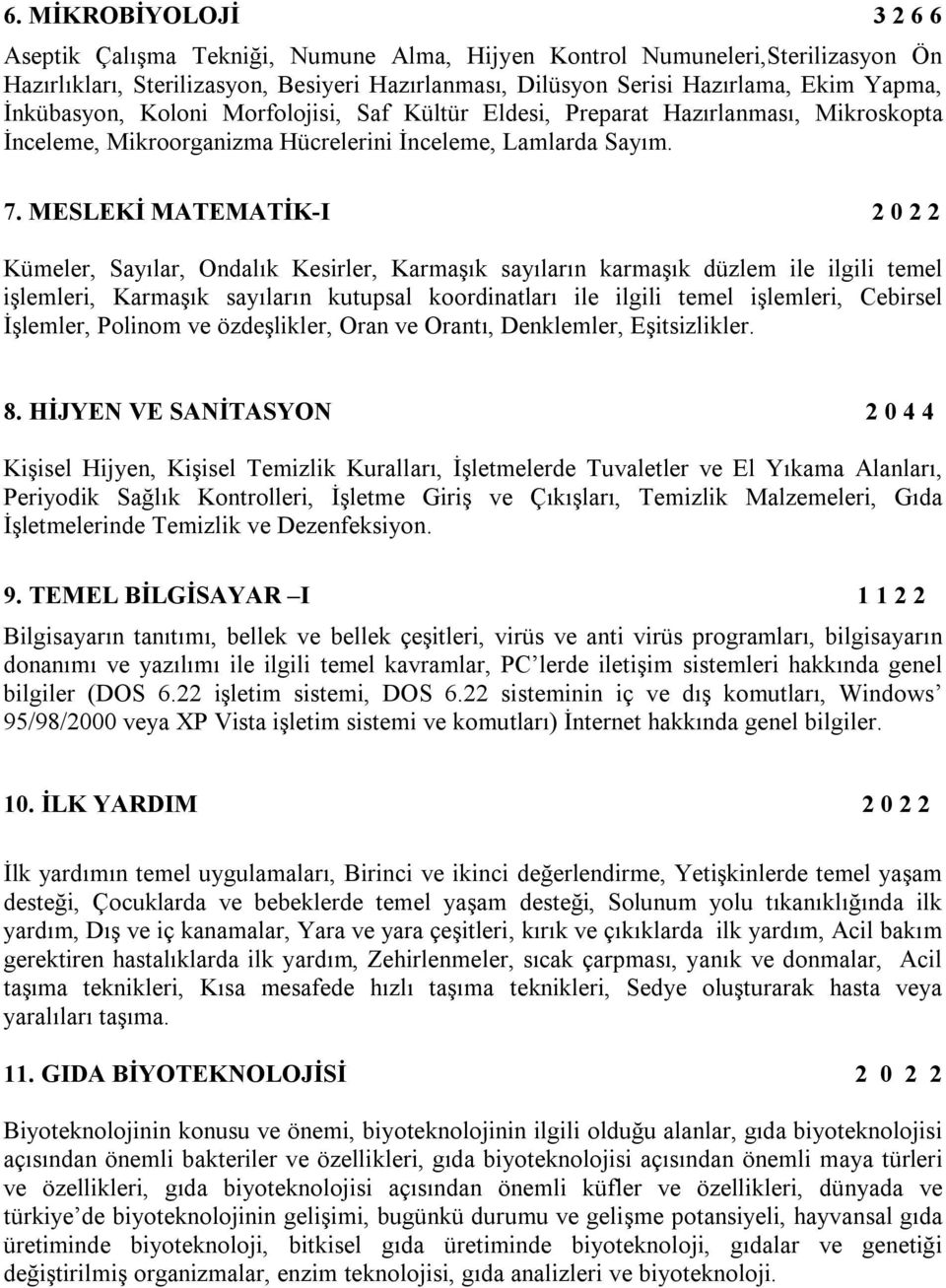 MESLEKİ MATEMATİK-I 2 0 2 2 Kümeler, Sayılar, Ondalık Kesirler, Karmaşık sayıların karmaşık düzlem ile ilgili temel işlemleri, Karmaşık sayıların kutupsal koordinatları ile ilgili temel işlemleri,