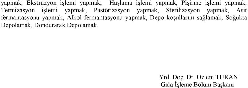 fermantasyonu yapmak, Alkol fermantasyonu yapmak, Depo koşullarını sağlamak,