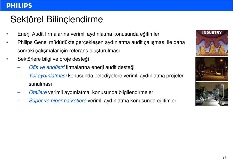 desteği Ofis ve endüstri firmalarına enerji audit desteği Yol aydınlatması konusunda belediyelere verimli aydınlatma