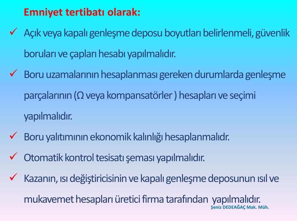 Boru uzamalarının hesaplanması gereken durumlarda genleşme parçalarının (Ω veya kompansatörler ) hesapları ve seçimi 