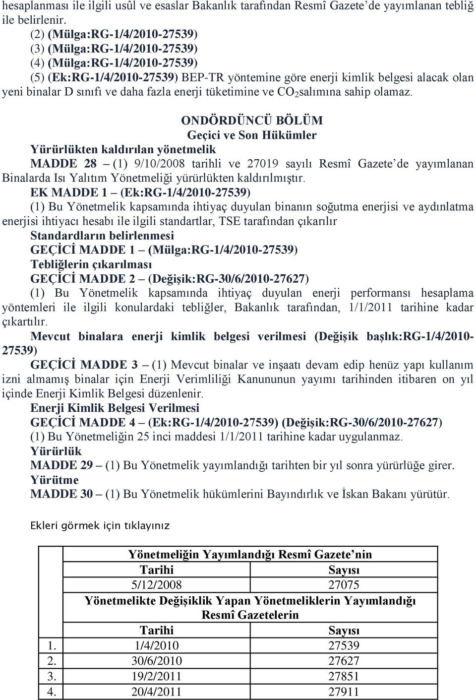 daha fazla enerji tüketimine ve CO 2 salımına sahip olamaz.