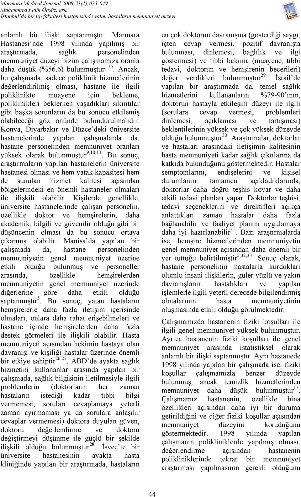 sorunların da bu sonucu etkilemiş olabileceği göz önünde bulundurulmalıdır.