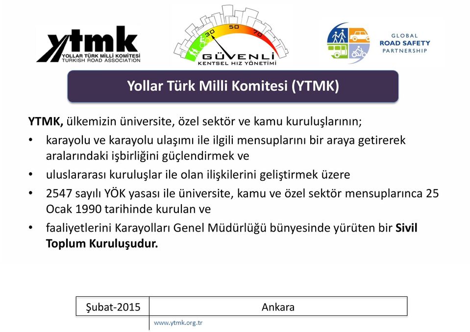 ile olan ilişkilerini geliştirmek üzere 2547 sayılı YÖK yasası ile üniversite, kamu ve özel sektör mensuplarınca 25