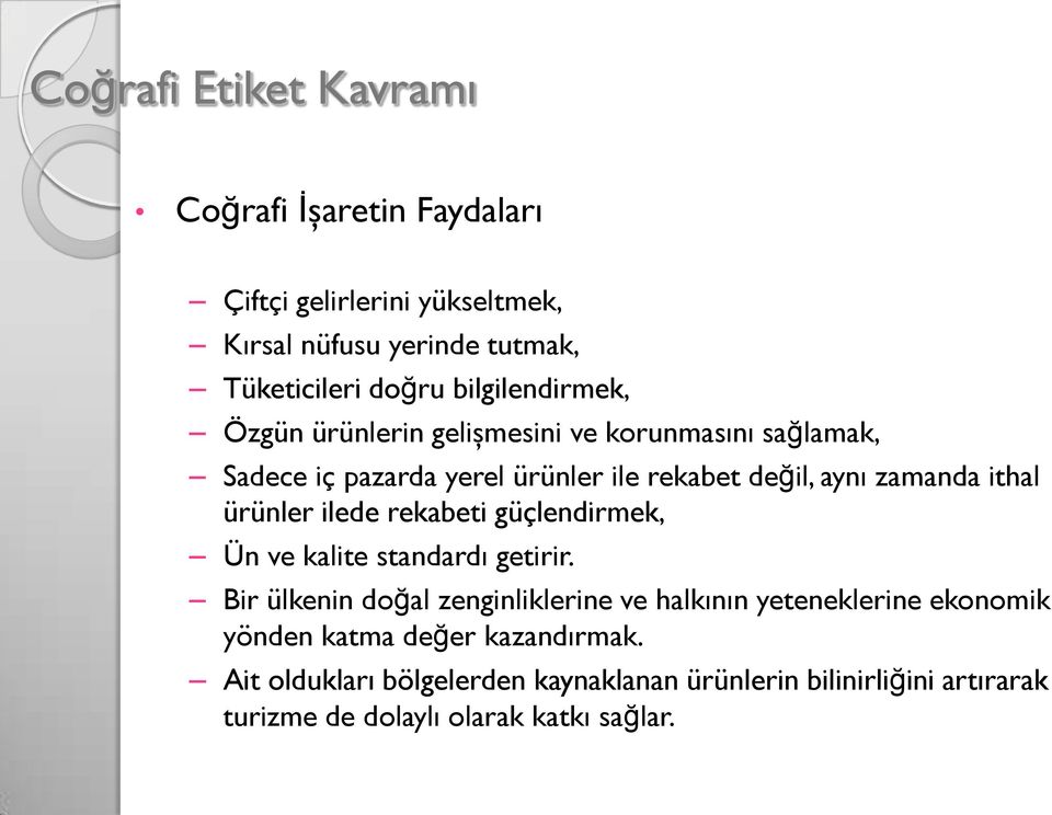 ithal ürünler ilede rekabeti güçlendirmek, Ün ve kalite standardı getirir.