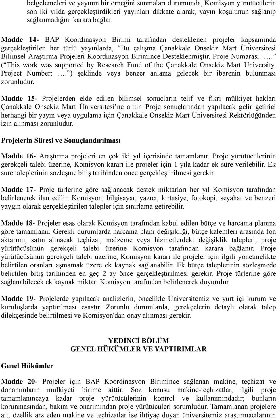 Koordinasyon Birimince Desteklenmiştir. Proje Numarası:. ( This work was supported by Research Fund of the Çanakkale Onsekiz Mart University. Project Number:.