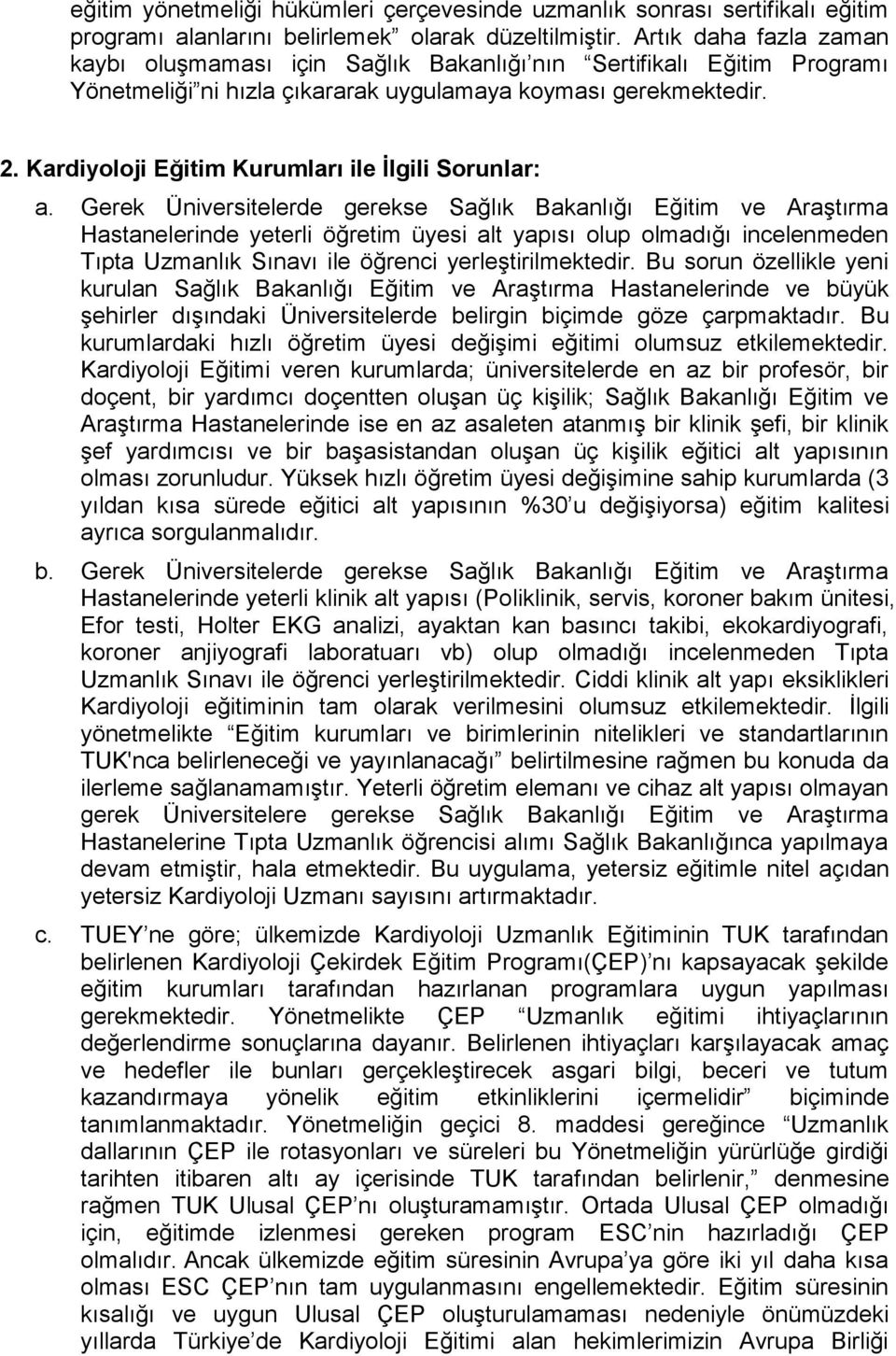 Kardiyoloji Eğitim Kurumları ile İlgili Sorunlar: a.