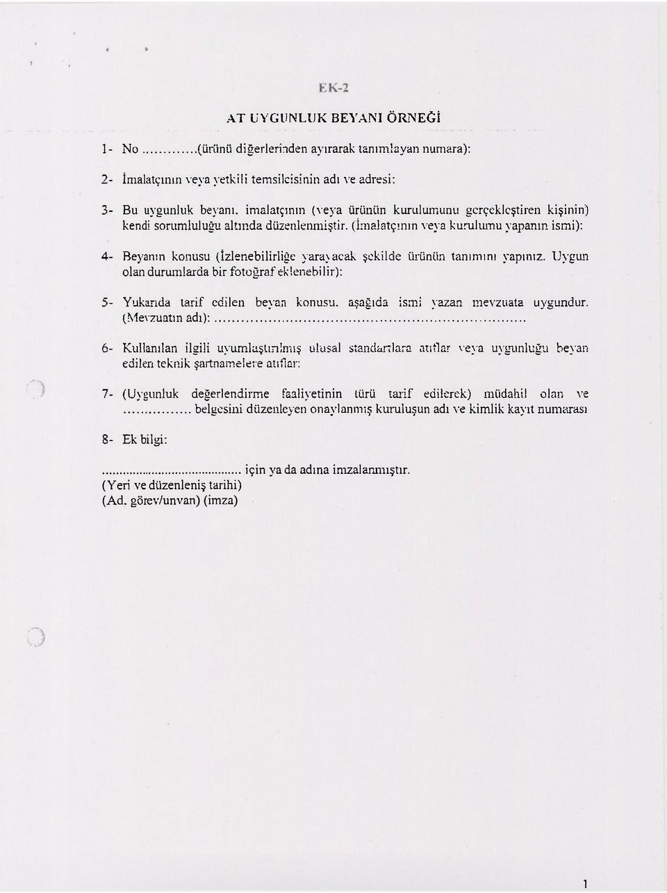 Uygun olan durumlarda bir fotoğraf eklenebilir): 5- Yukarıda tarif edilen beyan konusu, aşağıda ismi yazan mevzuata uygundur.