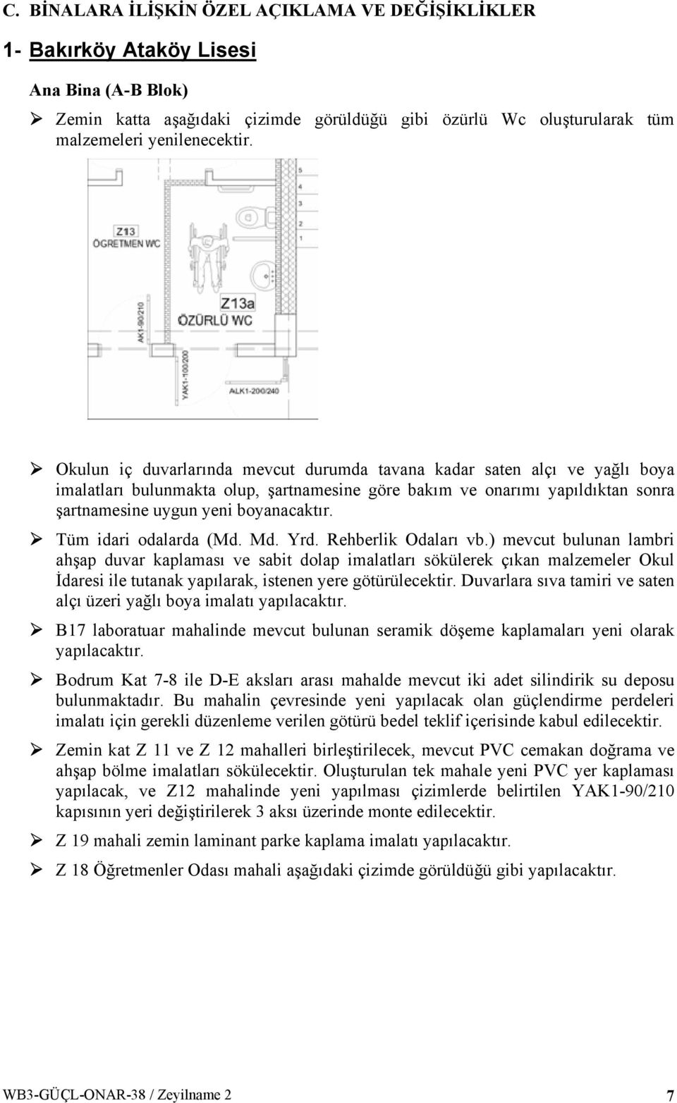 Tüm idari odalarda (Md. Md. Yrd. Rehberlik Odaları vb.