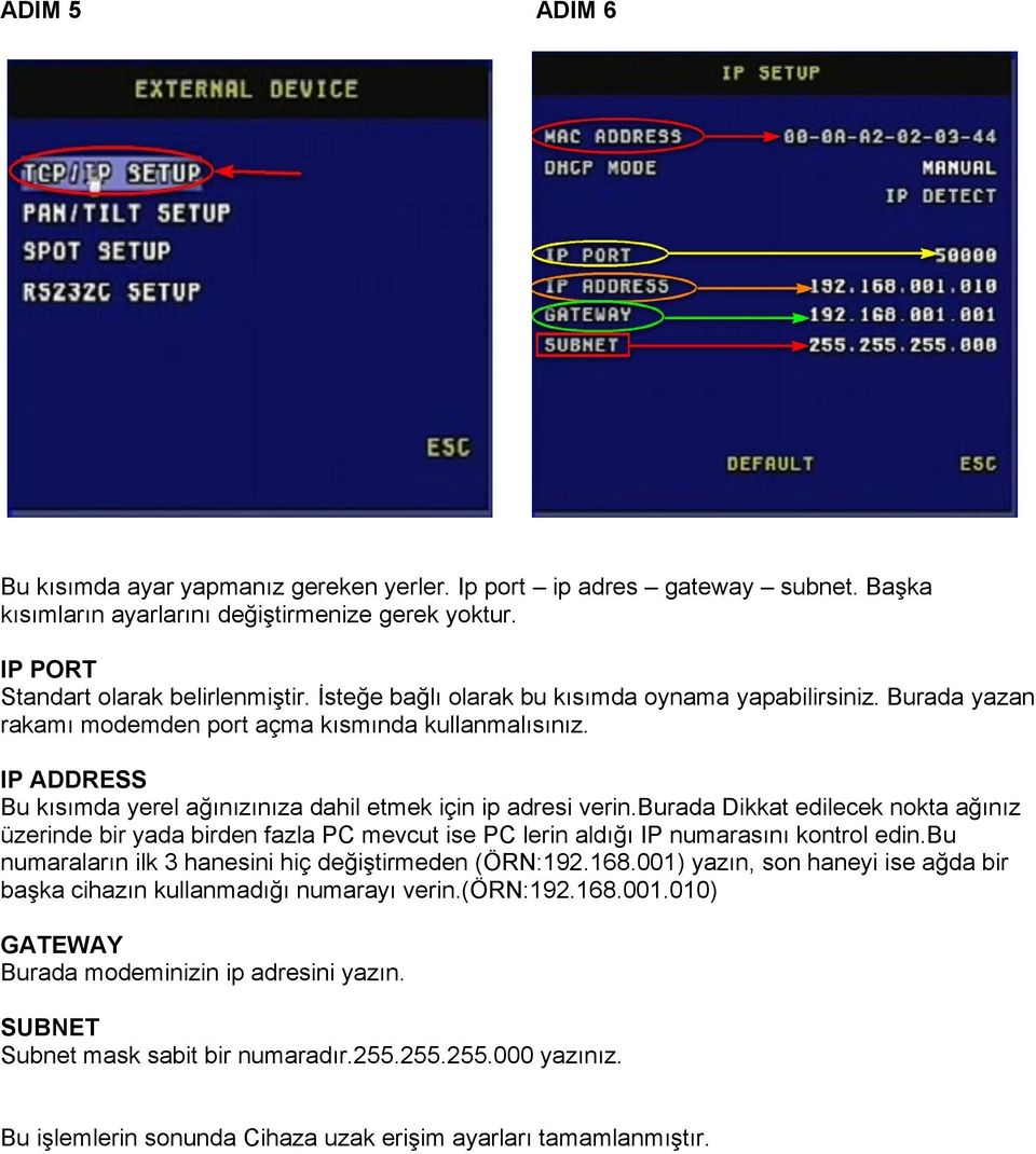 burada Dikkat edilecek nokta ağınız üzerinde bir yada birden fazla PC mevcut ise PC lerin aldığı IP numarasını kontrol edin.bu numaraların ilk 3 hanesini hiç değiştirmeden (ÖRN:192.168.