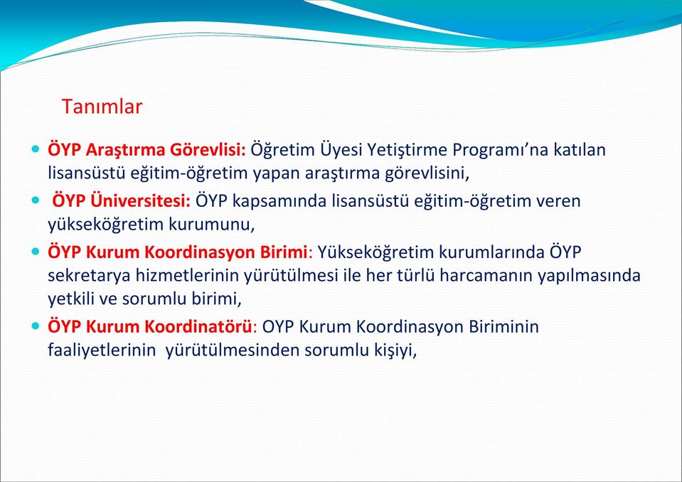 Koordinasyon Birimi: Yükseköğretim kurumlarında ÖYP sekretarya hizmetlerinin yürütülmesi ile her türlü harcamanın
