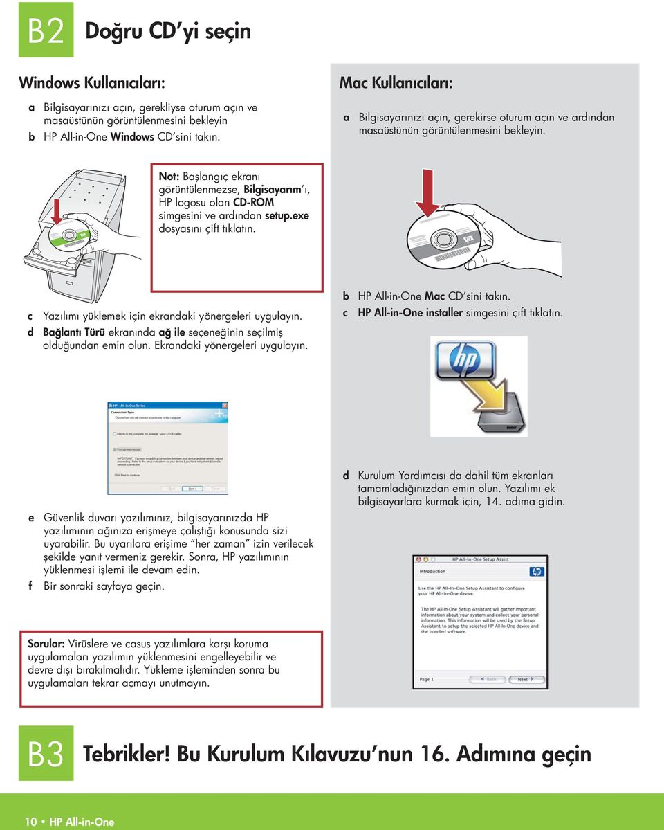 Not: Başlangıç ekranı görüntülenmezse, Bilgisayarım ı, HP logosu olan CD-ROM simgesini ve ardından setup.exe dosyasını çift tıklatın. c Yazılımı yüklemek için ekrandaki yönergeleri uygulayın.