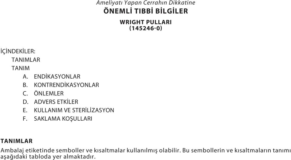 ADVERS ETKİLER E. KULLANIM VE STERİLİZASYON F.