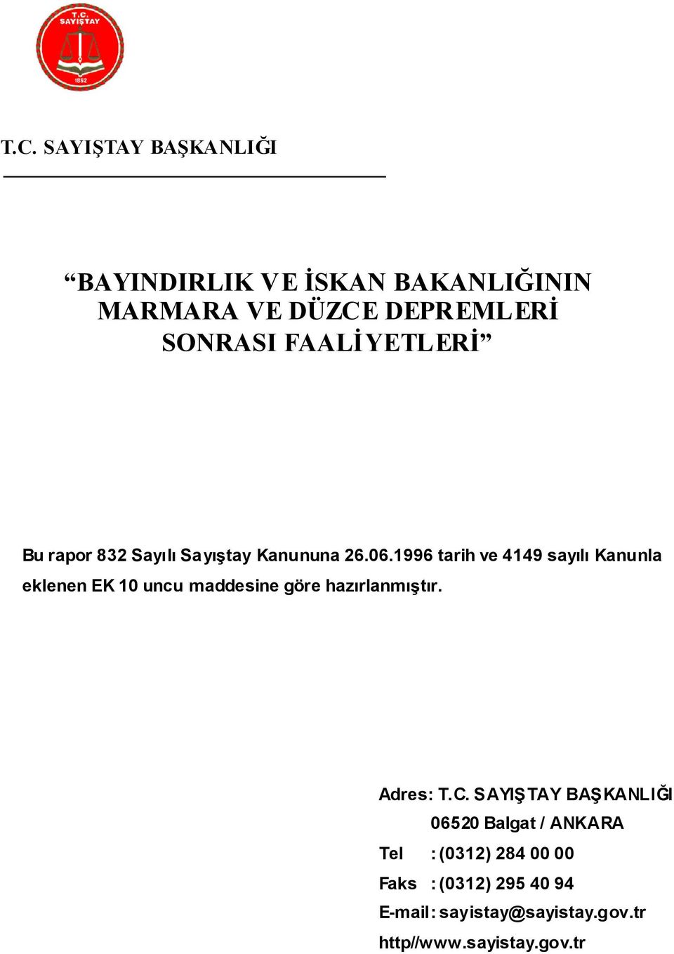 1996 tarih ve 4149 sayılı Kanunla eklenen EK 10 uncu maddesine göre hazırlanmıtır. Adres: T.C.