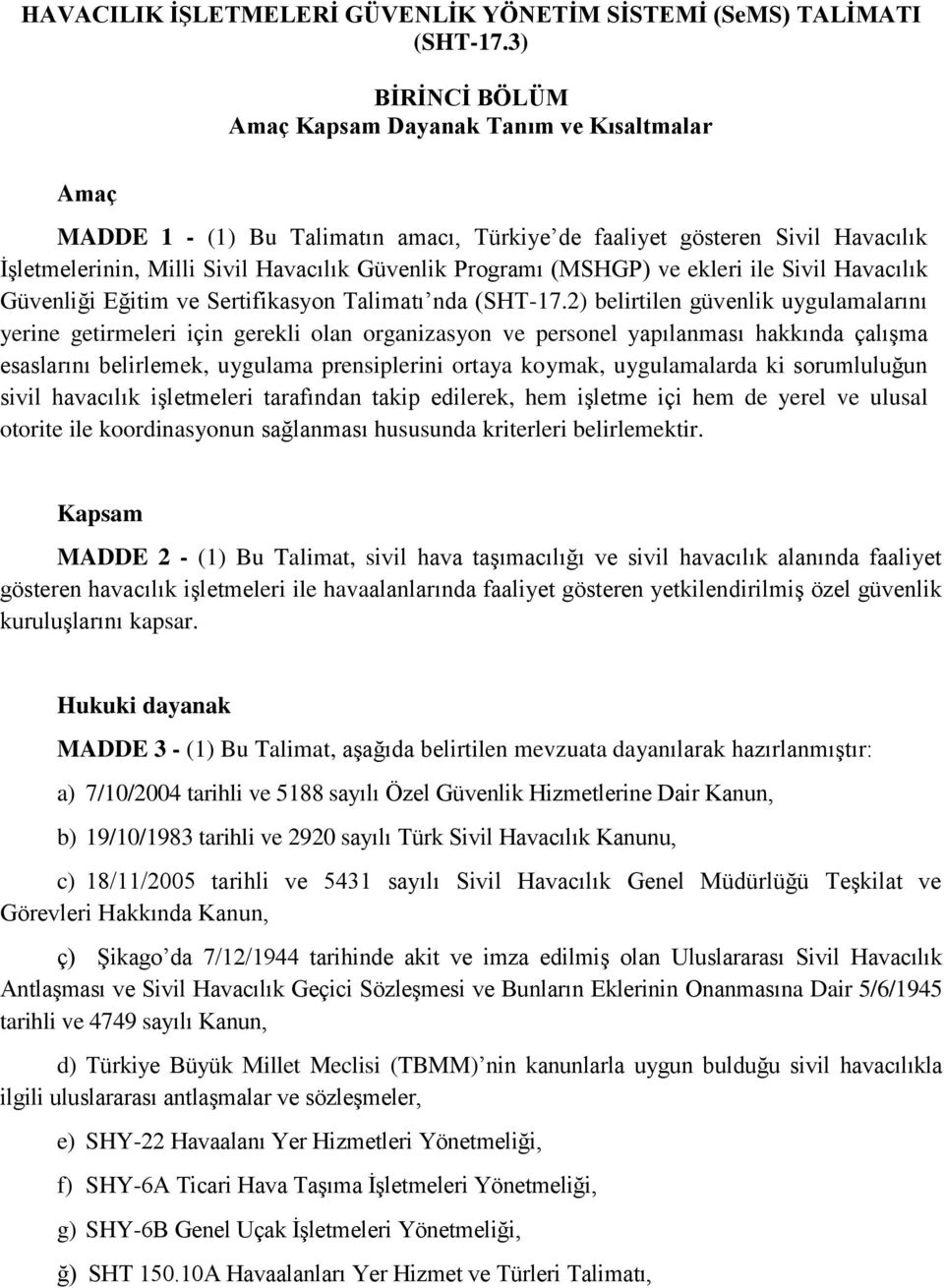 (MSHGP) ve ekleri ile Sivil Havacılık Güvenliği Eğitim ve Sertifikasyon Talimatı nda (SHT-17.