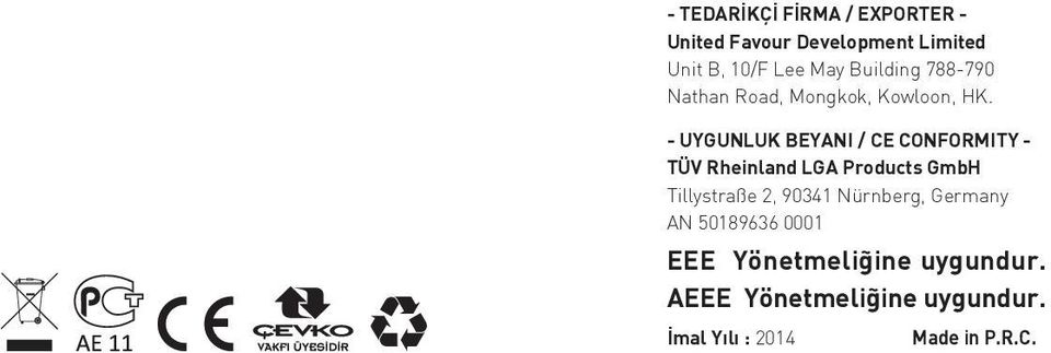 - UYGUNLUK BEYANI / CE CONFORMITY - TÜV Rheinland LGA Products GmbH Tillystraße 2,