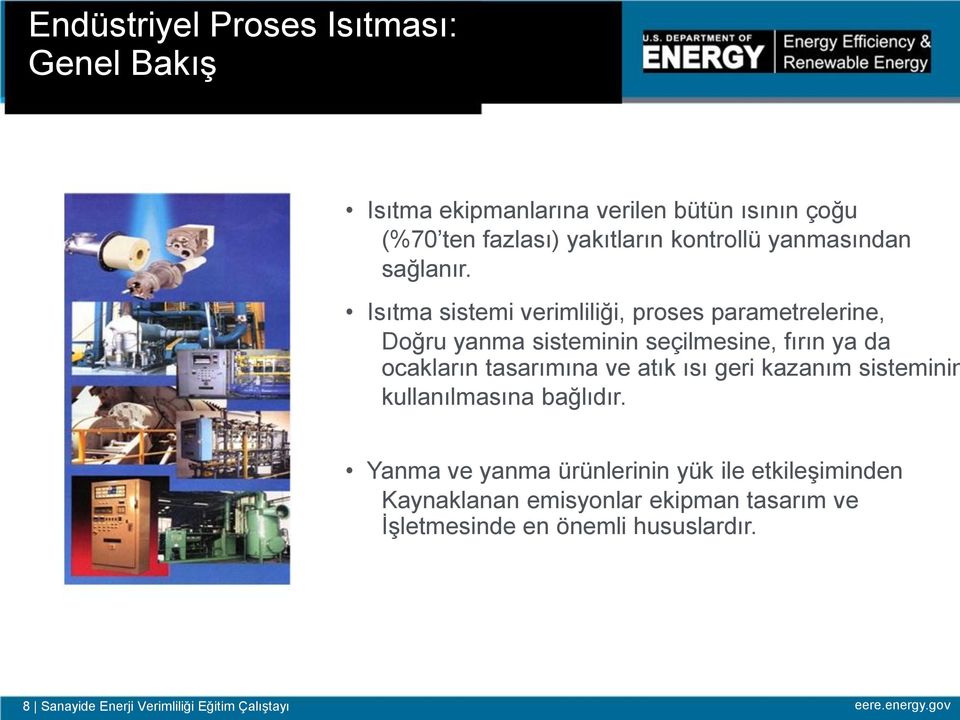 Isıtma sistemi verimliliği, proses parametrelerine, Doğru yanma sisteminin seçilmesine, fırın ya da ocakların tasarımına ve atık