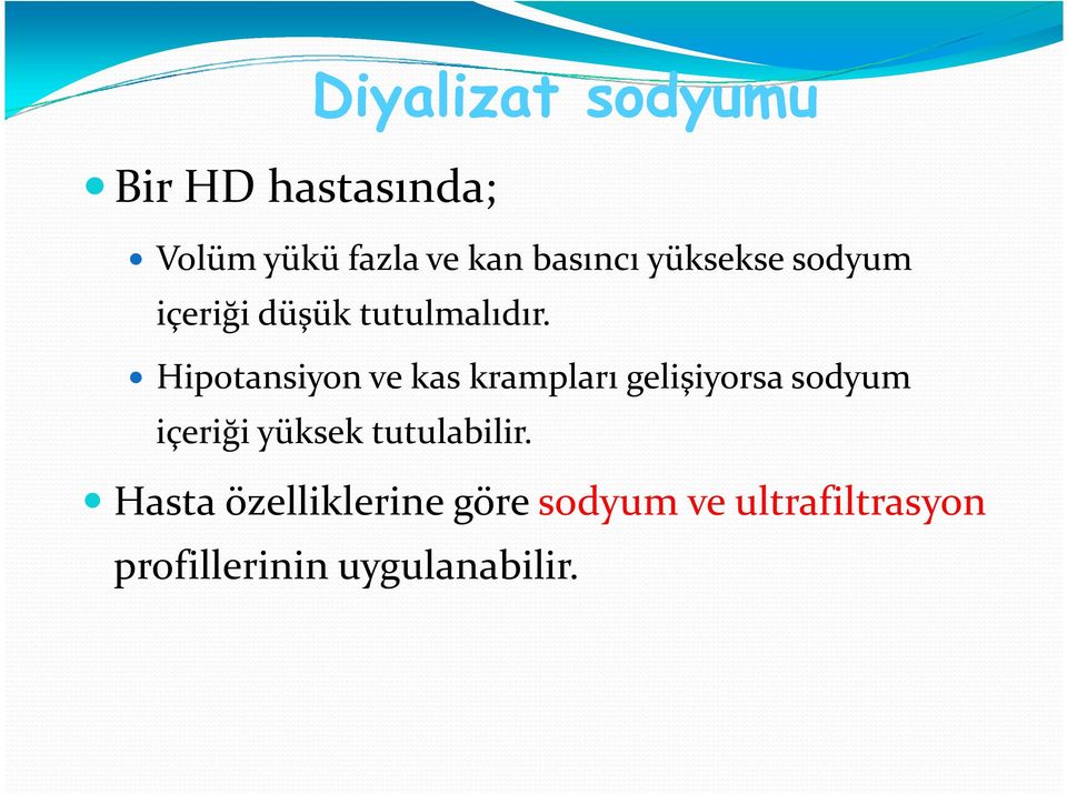 Hipotansiyon ve kas krampları gelişiyorsa sodyum içeriği yüksek