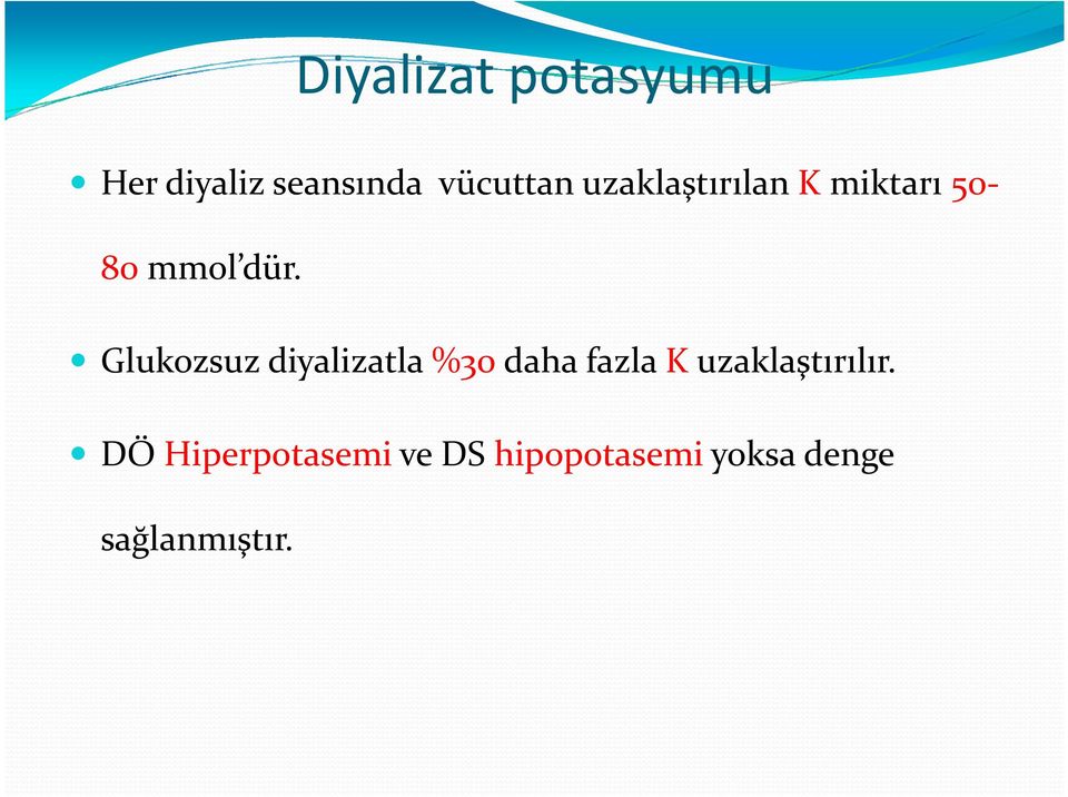 Glukozsuz diyalizatla%30 daha fazla K