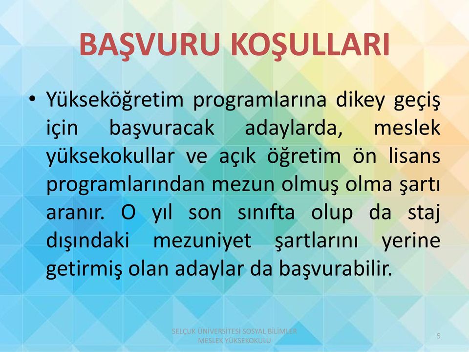 programlarından mezun olmuş olma şartı aranır.