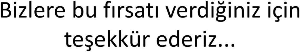 verdiğiniz