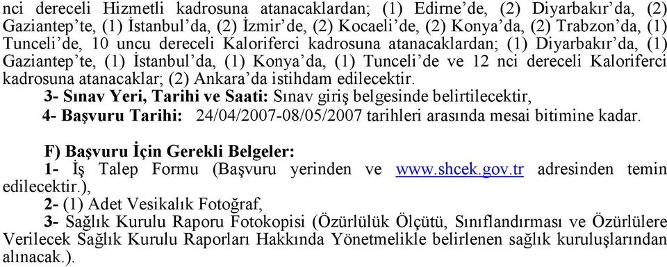 dereceli Kaloriferci kadrosuna atanacaklar; (2) Ankara da istihdam edilecektir.