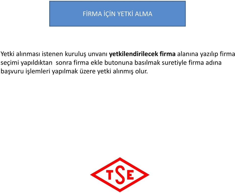 seçimi yapıldıktan sonra firma ekle butonuna basılmak